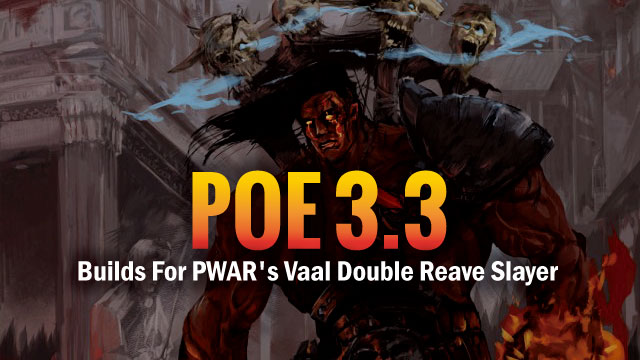Builds-For-PWAR's-Vaal-Double-Reave-Slayer-